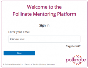 Welcome to the Pollinate Mentoring Platform Sign in page.